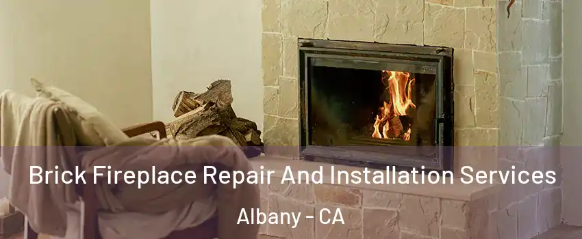  Brick Fireplace Repair And Installation Services Albany - CA