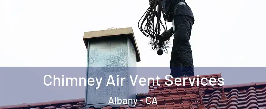  Chimney Air Vent Services Albany - CA