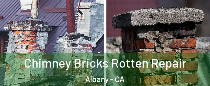  Chimney Bricks Rotten Repair Albany - CA