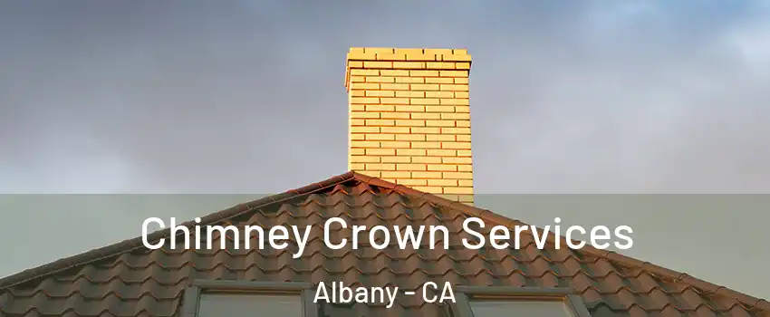 Chimney Crown Services Albany - CA
