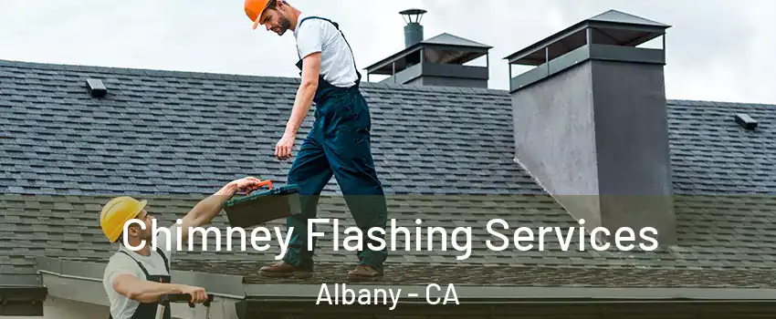 Chimney Flashing Services Albany - CA