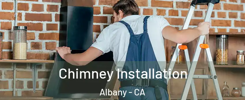  Chimney Installation Albany - CA