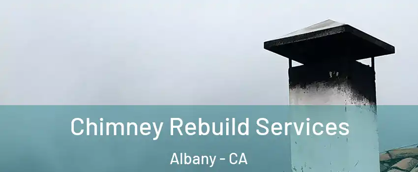  Chimney Rebuild Services Albany - CA