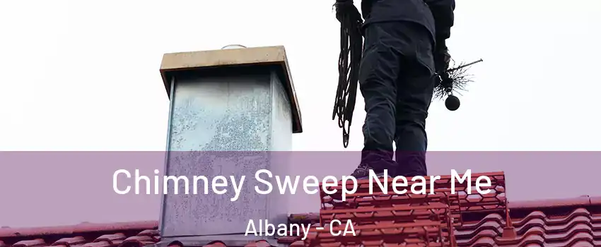  Chimney Sweep Near Me Albany - CA