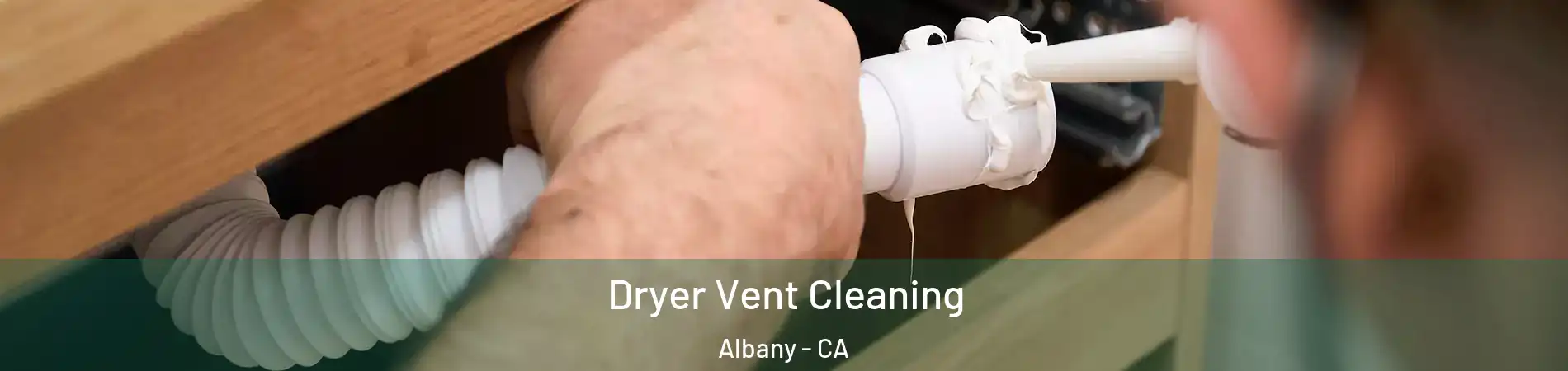  Dryer Vent Cleaning Albany - CA