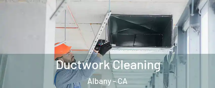  Ductwork Cleaning Albany - CA