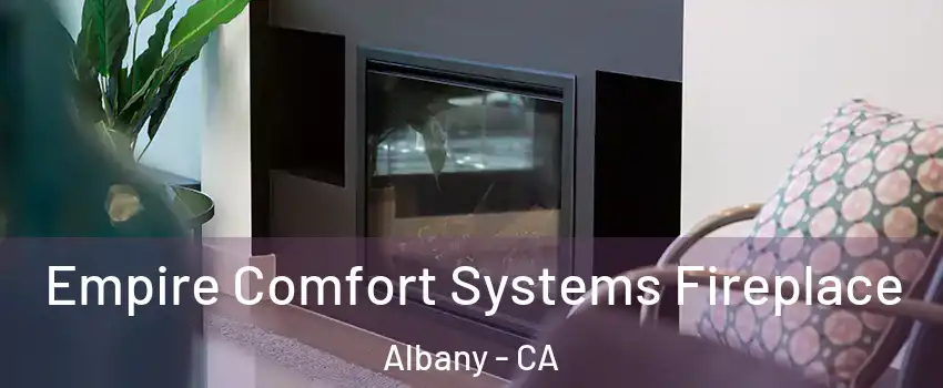  Empire Comfort Systems Fireplace Albany - CA