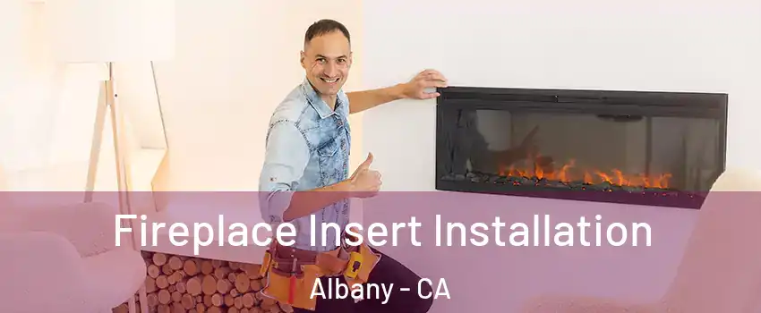 Fireplace Insert Installation Albany - CA