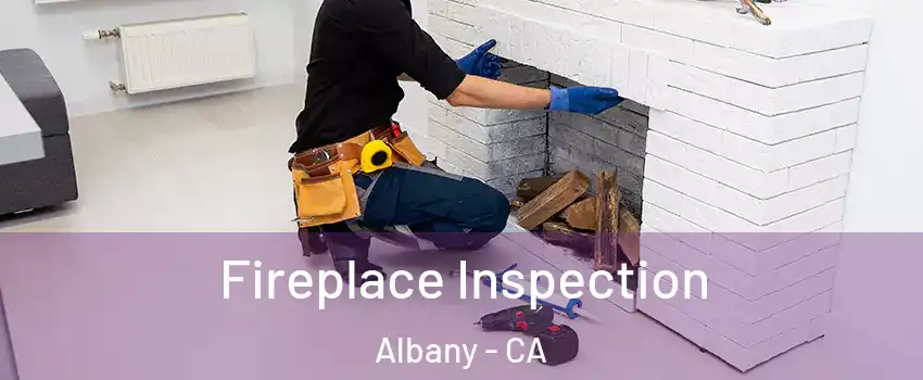  Fireplace Inspection Albany - CA