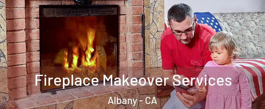  Fireplace Makeover Services Albany - CA