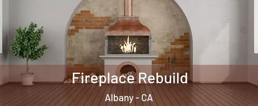  Fireplace Rebuild Albany - CA