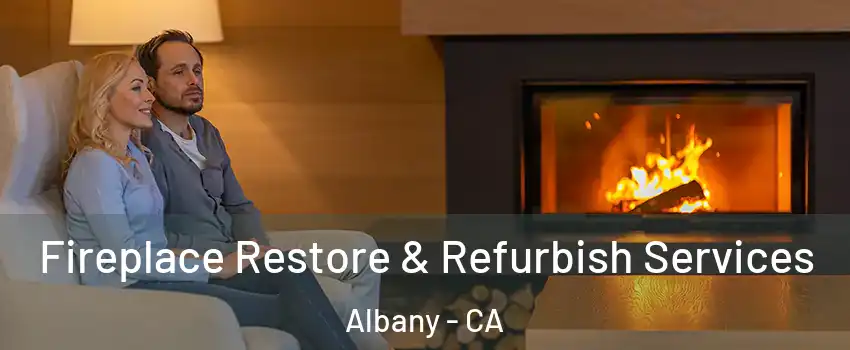  Fireplace Restore & Refurbish Services Albany - CA