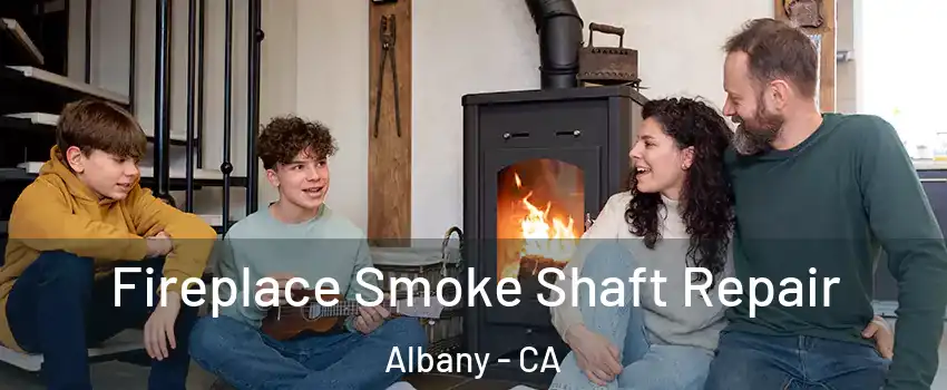  Fireplace Smoke Shaft Repair Albany - CA