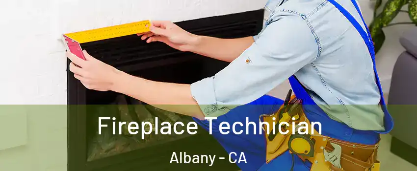 Fireplace Technician Albany - CA