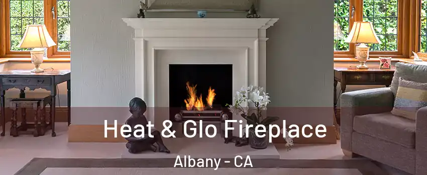  Heat & Glo Fireplace Albany - CA