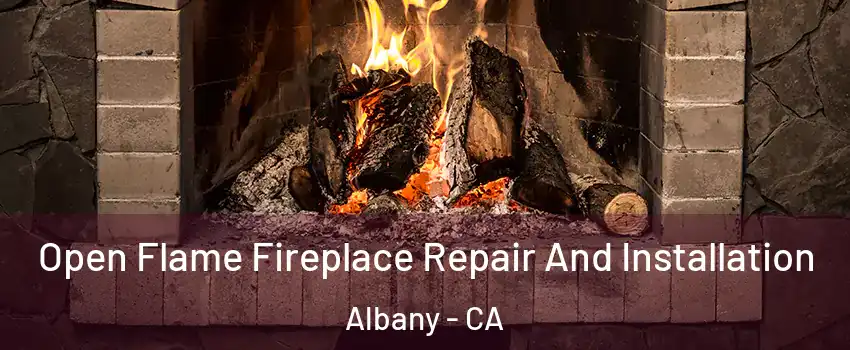  Open Flame Fireplace Repair And Installation Albany - CA