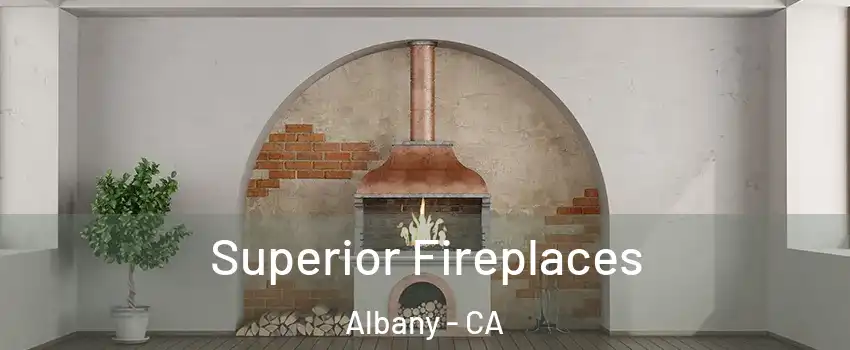  Superior Fireplaces Albany - CA