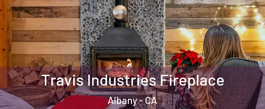  Travis Industries Fireplace Albany - CA
