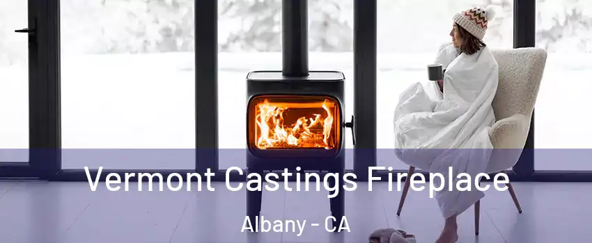  Vermont Castings Fireplace Albany - CA