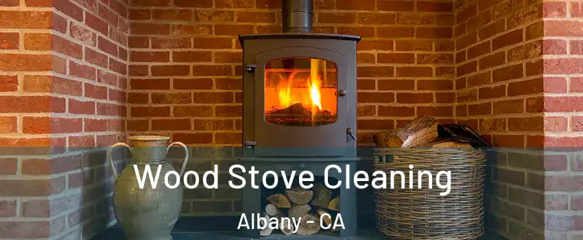  Wood Stove Cleaning Albany - CA